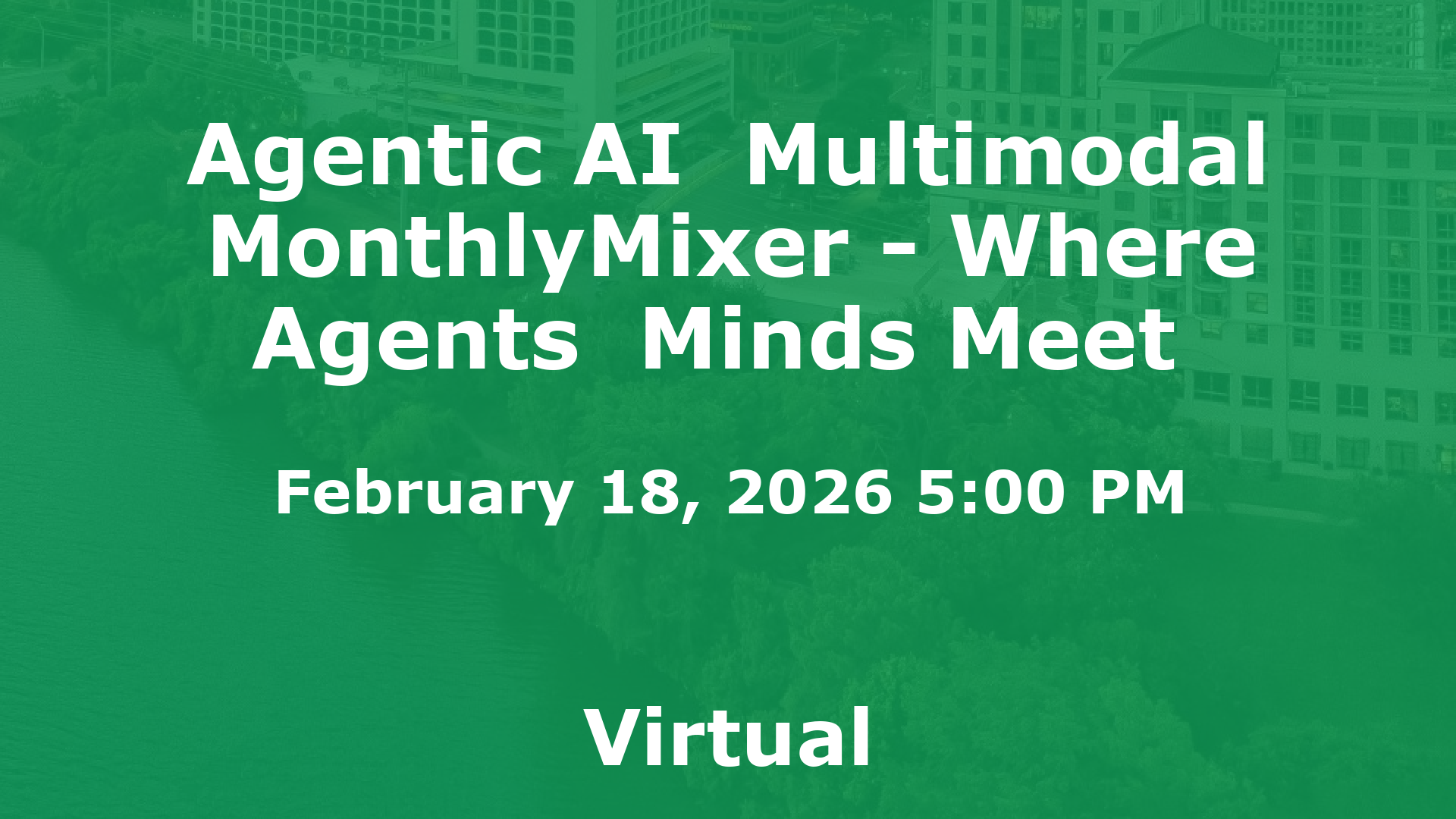 Agentic AI  Multimodal MonthlyMixer - Where Agents  Minds Meet  event image